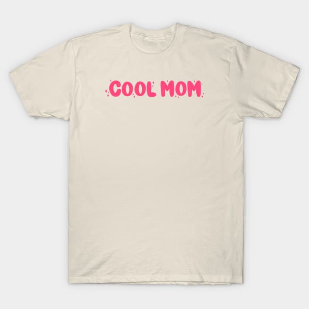 Cool Mom (Pink) T-Shirt by goodnessgracedesign